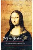 Math and the Mona Lisa: the Art and Science of Leonardo da Vinci / Bulent Atalay