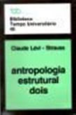 Antropologia Estrutural Dois / Claude Lévi-Strauss