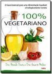 100% Vegetariano Guia Essencial para uma Alimentação Saudável e Ecologica / Brenda Davis