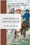 Peregrinos e Peregrinação na Idade Média / Susani Silveira Lemos França