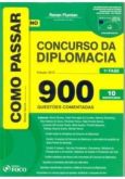 Como Passar no Concurso da Diplomacia 900 Questões Comentadas / Renan Flumian