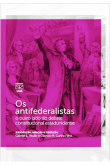 Os Antifederalistas Outro Lado do Debate Constitucional Estadounidense Gabriel E. Vitullo; Clayton M