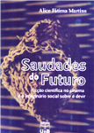 Saudades do Futuro / Alice Fatima Martins