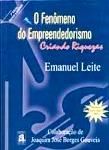 O Fenômeno do Empreendedorismo Criando Riquezas / Emanuel Leite; Joaquim José Borges Gouveia - 3ªed
