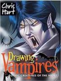 Drawing Vampires Gothic Creatures of the Night / Christopher Hart
