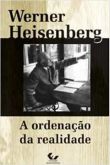 A Ordenação da Realidade / Werner Heisenberg