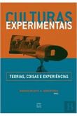 Culturas Experimentais Teorias Coisas e Experiências / Mariana Valente; Jorge Rivera