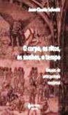 O Corpo, os Ritos, os Sonhos, o Tempo - Antropologia Medieval  / Jean Claude Schmitt
