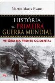 História da Primeira Guerra Mundial. Vitória na Frente Ocidental / Martin Marlx Evans