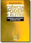 Ciência, Poder e Elites: Pensamento de Vilfredo Pareto / Unb Ricardo Luiz Souza