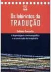 Os Labirintos da Tradução: Legendagem Cinematográfica / Sabine Gorovitz