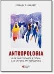 Antropologia Guia do Estudante à Teoria e ao Método Antropológico / Stanley R. Barrett