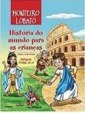 História do Mundo para Crianças (Ed. Comentada) / Monteiro Lobato