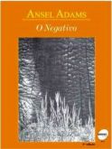 O Negativo / Ansel Adams