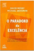 O Paradoxo da Excelência / David Mosby; Michael Weissman