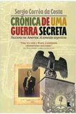 Crônicas de uma Guerra Secreta. Nazismo na América a Conexão Argentina / Sergio Correa da Costa
